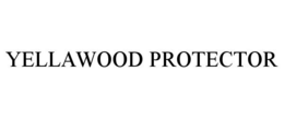 YELLAWOOD PROTECTOR trademark