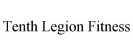 TENTH LEGION FITNESS trademark