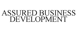 ASSURED BUSINESS DEVELOPMENT trademark