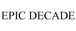 EPIC DECADE trademark