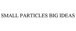 SMALL PARTICLES BIG IDEAS trademark