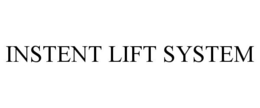 INSTENT LIFT SYSTEM trademark