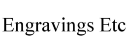 ENGRAVINGS ETC trademark