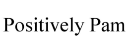 POSITIVELY PAM trademark