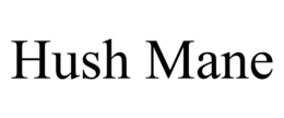 HUSH MANE trademark