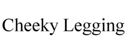 CHEEKY LEGGING trademark
