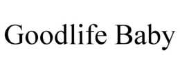 GOODLIFE BABY trademark