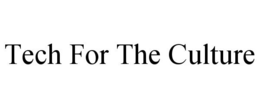 TECH FOR THE CULTURE trademark