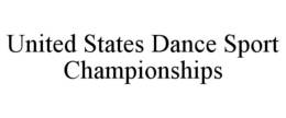 UNITED STATES DANCE SPORT CHAMPIONSHIPS trademark