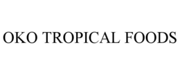 OKO TROPICAL FOODS trademark