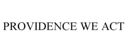 PROVIDENCE WE ACT trademark