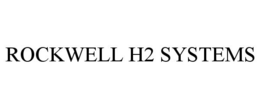 ROCKWELL H2 SYSTEMS trademark