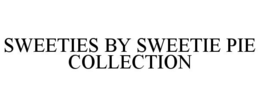 SWEETIES BY SWEETIE PIE COLLECTION trademark