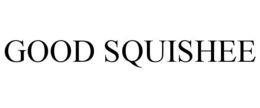 GOOD SQUISHEE trademark