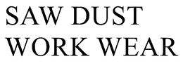 SAW DUST WORK WEAR trademark
