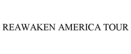 REAWAKEN AMERICA TOUR trademark