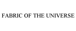 FABRIC OF THE UNIVERSE trademark