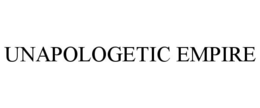 UNAPOLOGETIC EMPIRE trademark