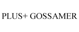 PLUS+ GOSSAMER trademark