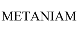 METANIAM trademark