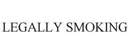 LEGALLY SMOKING trademark