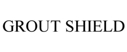 GROUT SHIELD trademark