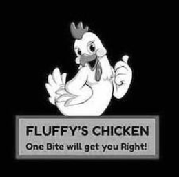 FLUFFY'S CHICKEN ONE BITE WILL GET YOU RIGHT! trademark