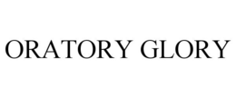 ORATORY GLORY trademark