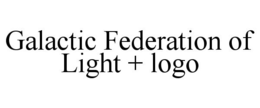 GALACTIC FEDERATION OF LIGHT + LOGO trademark