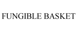 FUNGIBLE BASKET trademark