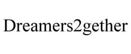 DREAMERS2GETHER trademark