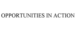 OPPORTUNITIES IN ACTION trademark