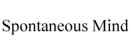 SPONTANEOUS MIND trademark