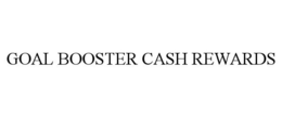 GOAL BOOSTER CASH REWARDS trademark