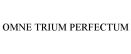 OMNE TRIUM PERFECTUM trademark