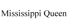 MISSISSIPPI QUEEN trademark