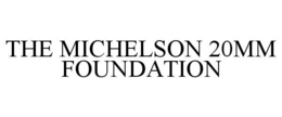 THE MICHELSON 20MM FOUNDATION trademark
