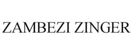 ZAMBEZI ZINGER trademark
