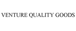 VENTURE QUALITY GOODS trademark