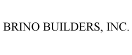 BRINO BUILDERS, INC. trademark