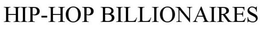 HIP HOP BILLIONAIRES trademark