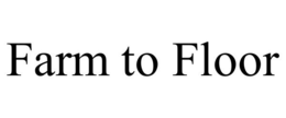 FARM TO FLOOR trademark