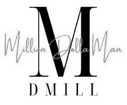 M MILLION DOLLA MAN  DMILL trademark
