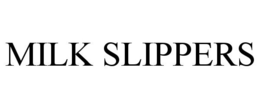 MILK SLIPPERS trademark