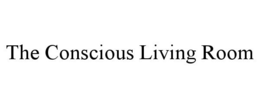 THE CONSCIOUS LIVING ROOM trademark