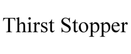 THIRST STOPPER trademark