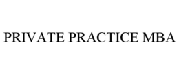 PRIVATE PRACTICE MBA trademark