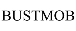BUSTMOB trademark