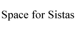 SPACE FOR SISTAS trademark