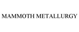 MAMMOTH METALLURGY trademark